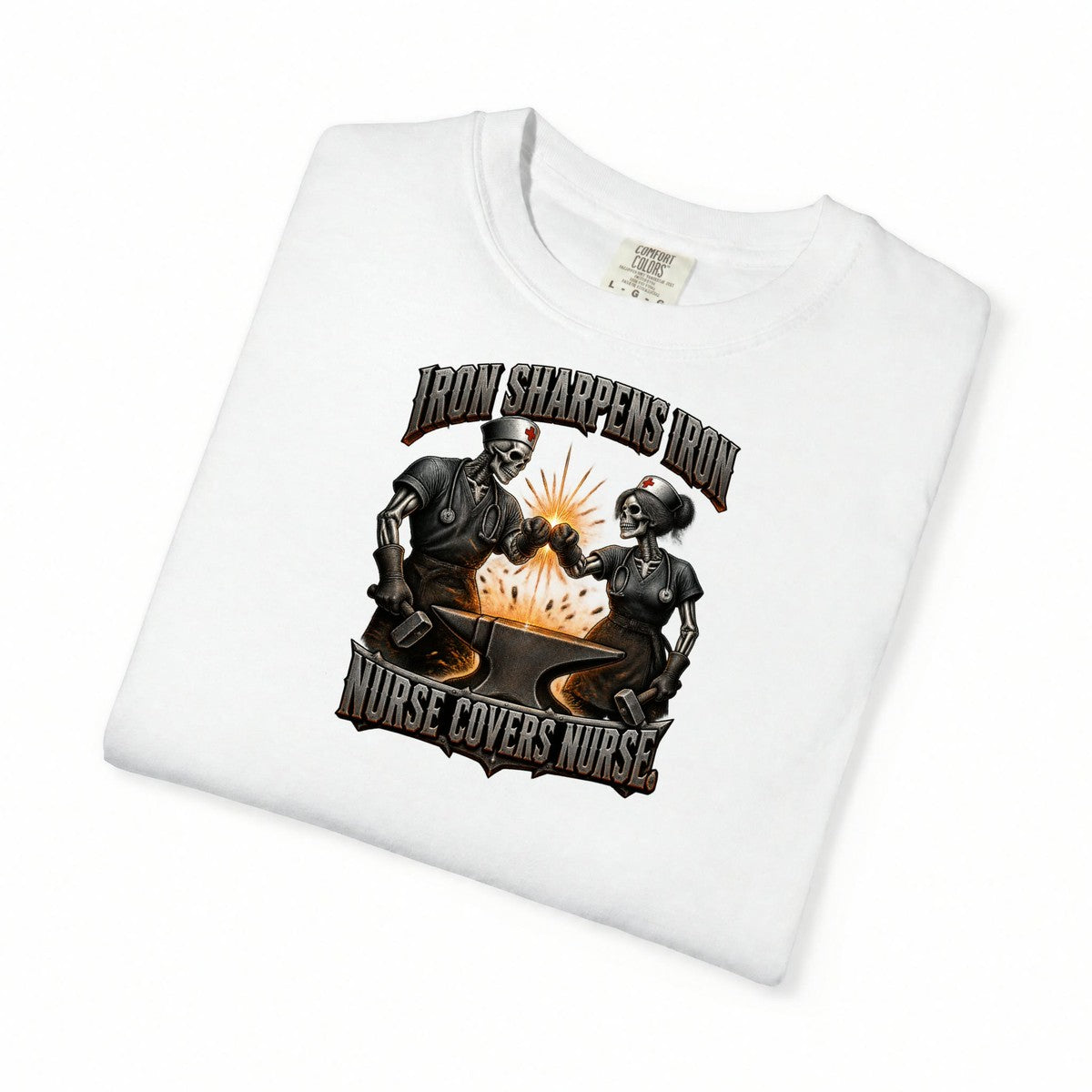 Iron Sharpens Iron Nurse Covers Nurse Skeleton Nurse Comfort Colors T-Shirt folded