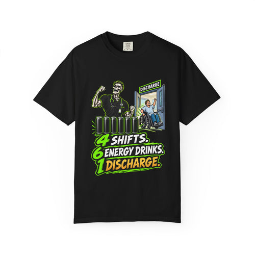4 Shifts 6 Energy Drinks 1 Discharge Skeleton Male Nurse Comfort Colors T-Shirt