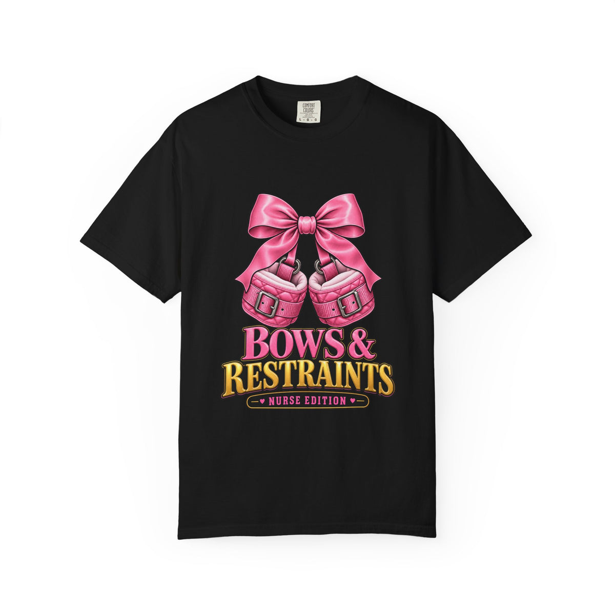 Bows and Restraints Nurse Edition Comfort Colors T-Shirt