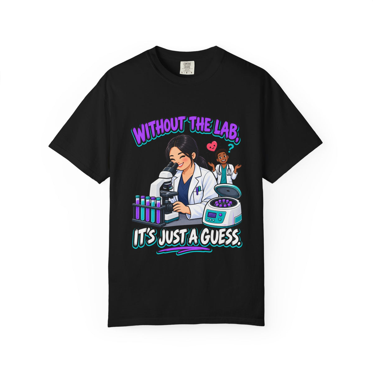 Without the Lab It's Just a Guess Lab Tech Comfort Colors T-Shirt