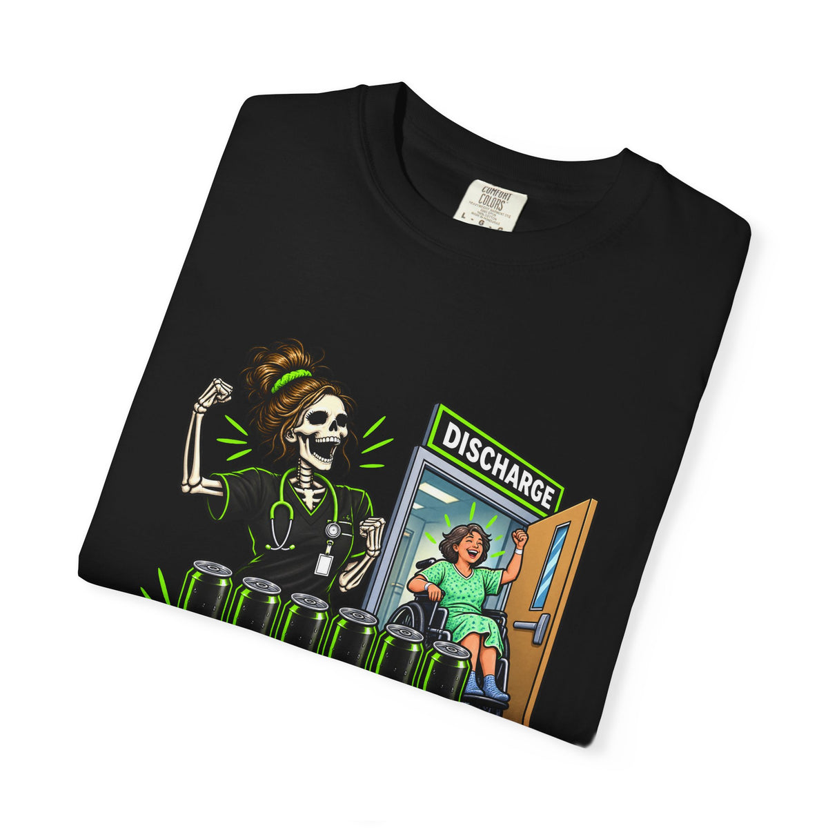 4 Shifts 6 Energy Drinks 1 Discharge Skeleton Nurse Comfort Colors T-Shirt