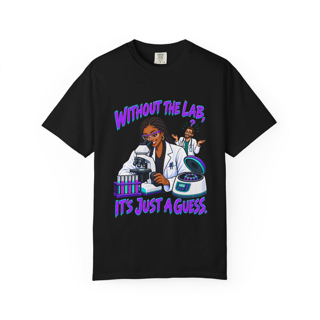 Without the Lab It's Just a Guess Women's Lab Tech Comfort Colors T-Shirt