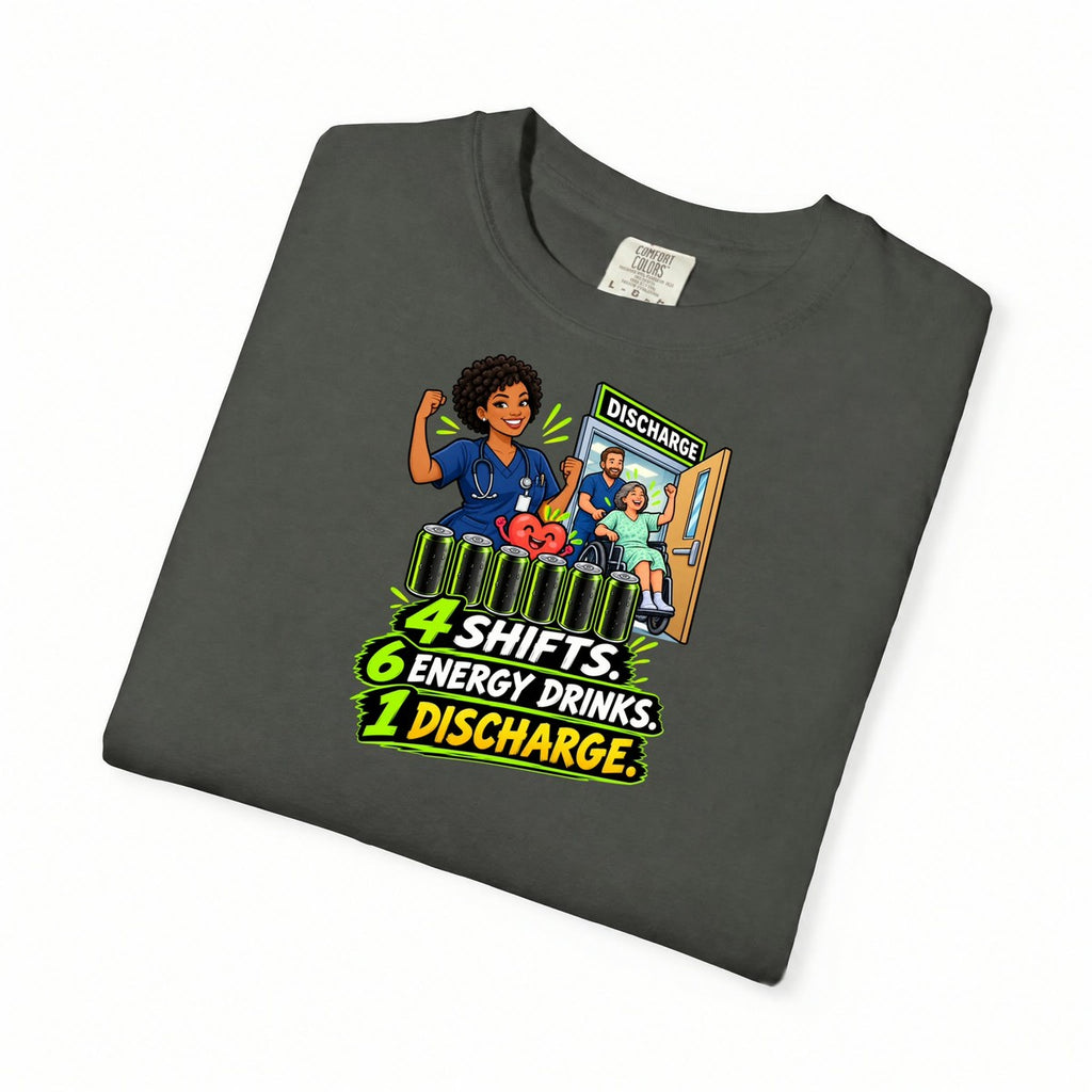 4 Shifts 6 Energy Drinks 1 Discharge Nurse Tee (Short Natural)