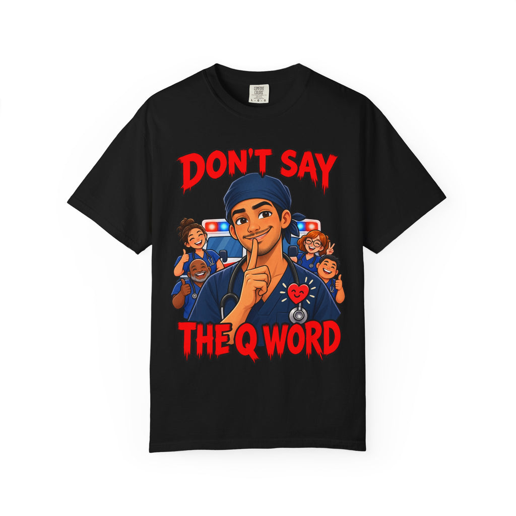 Don't Say the Q Word ER Nurse Tee