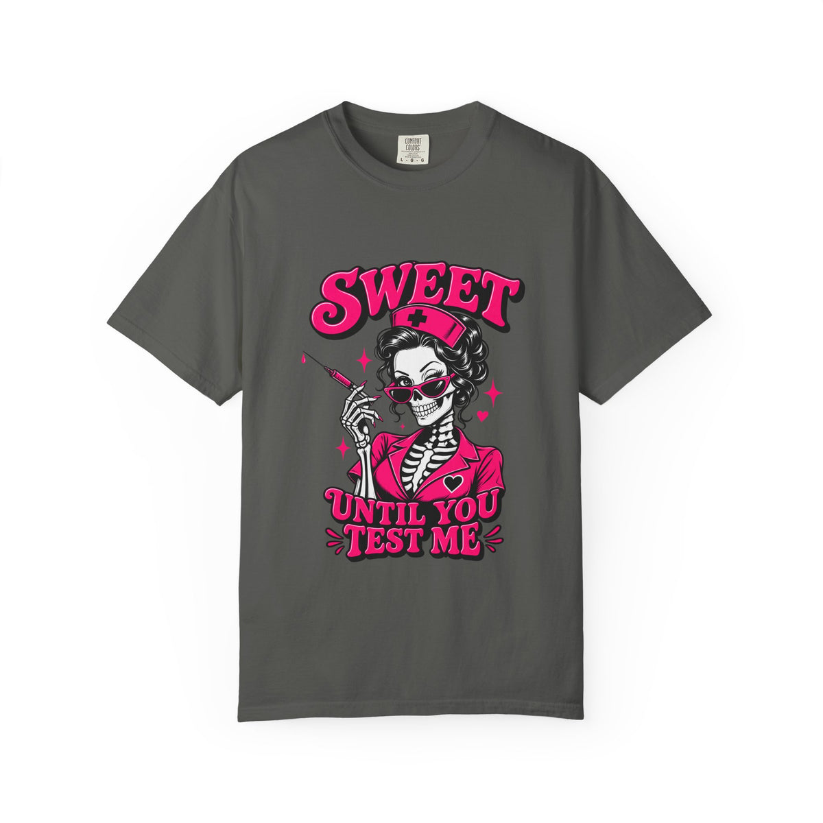 Sweet Until You Test Me Skeleton Nurse Comfort Colors T-Shirt