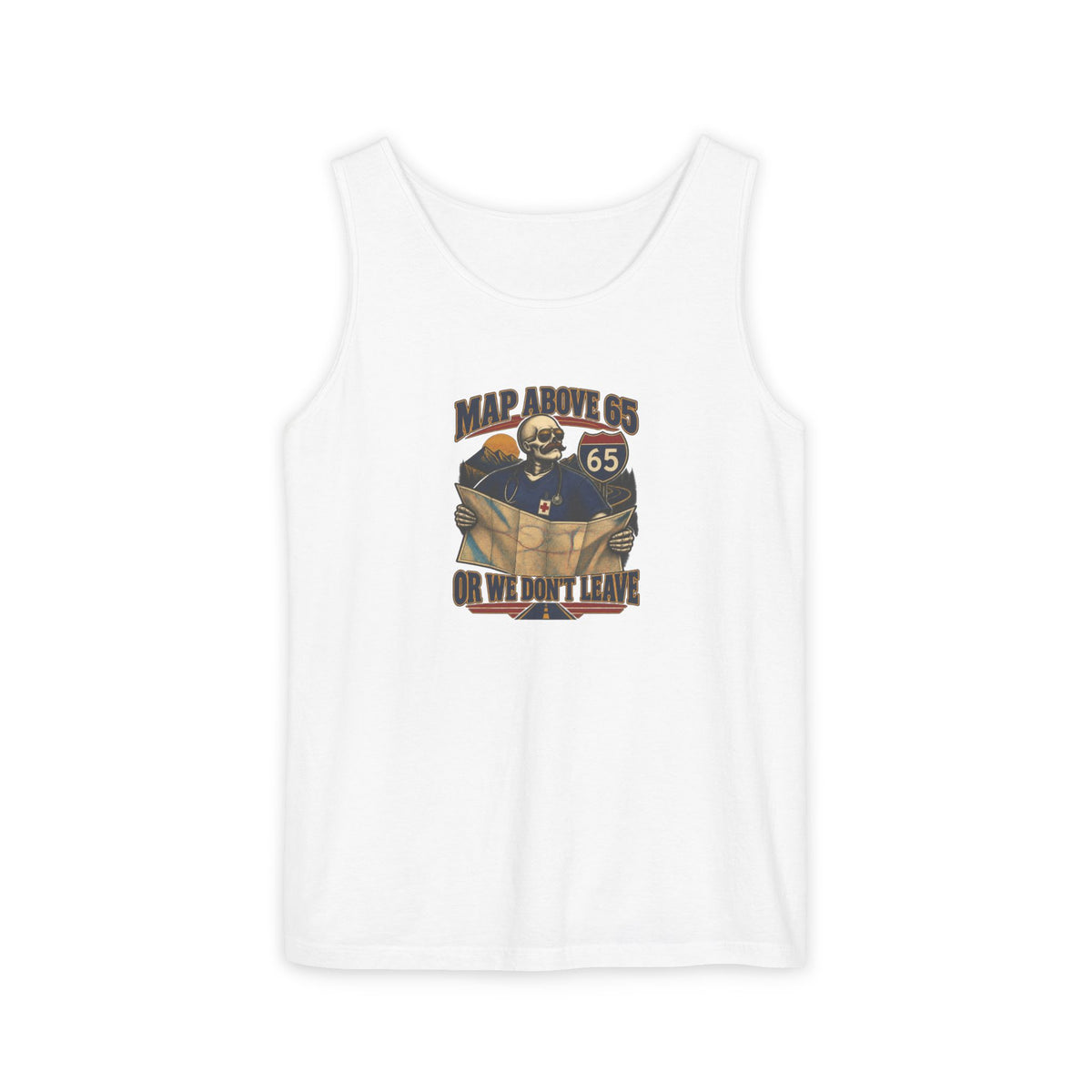 MAP Above 65 or We Don't Leave Skeleton ICU Nurse Comfort Colors Tank Top