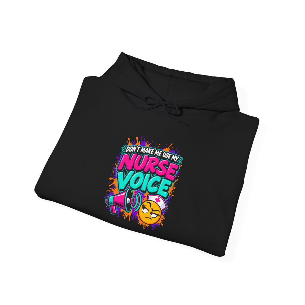 Don't Make Me Use My Nurse Voice Funny Hoodie
