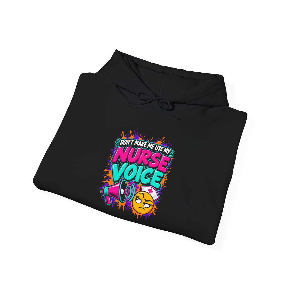 Don't Make Me Use My Nurse Voice Funny Hoodie