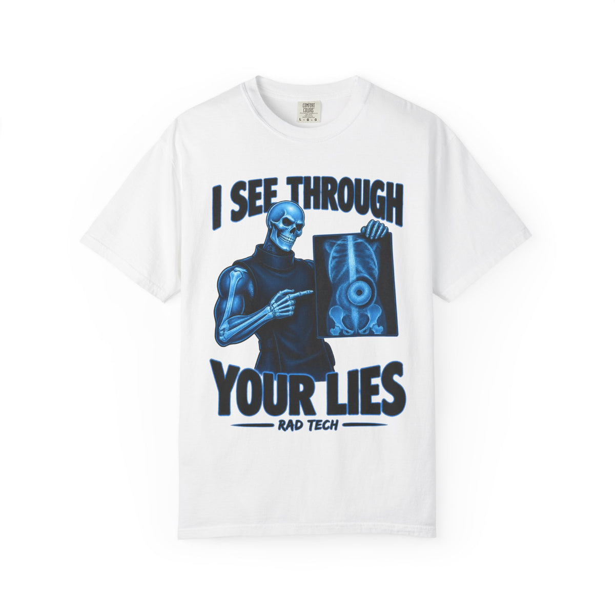 I See Through Your Lies Skeleton Rad Tech Comfort Colors T-Shirt