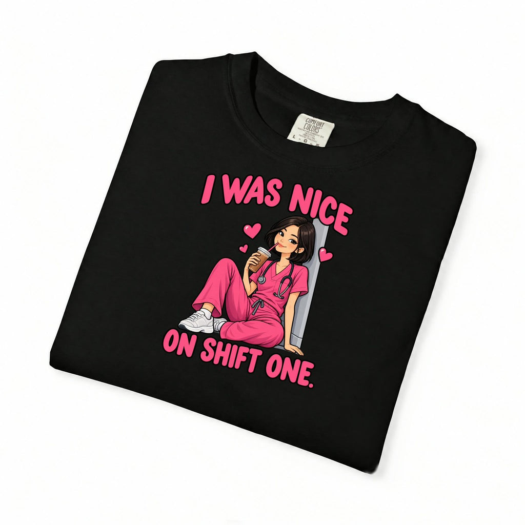 I Was Nice on Shift One Nurse Tee (Sleek Bob)