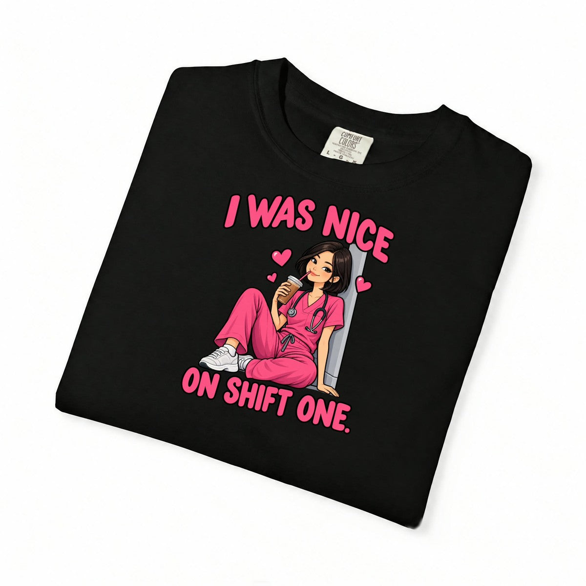 I Was Nice on Shift One Nurse Tee (Sleek Bob)