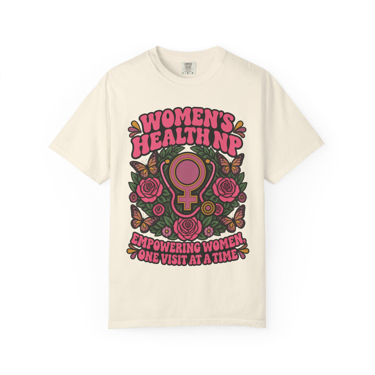 Women's Health NP Empowering Women One Visit at a Time Comfort Colors T-Shirt