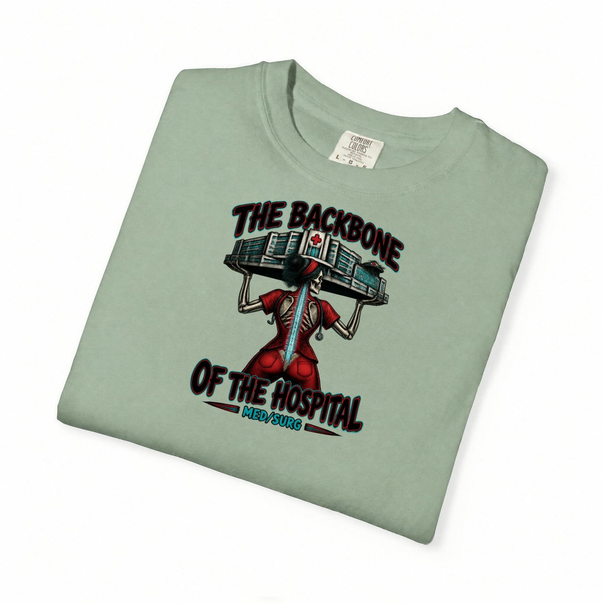 The Backbone of the Hospital Med Surg Skeleton Med Surg Nurse Comfort Colors T-Shirt folded