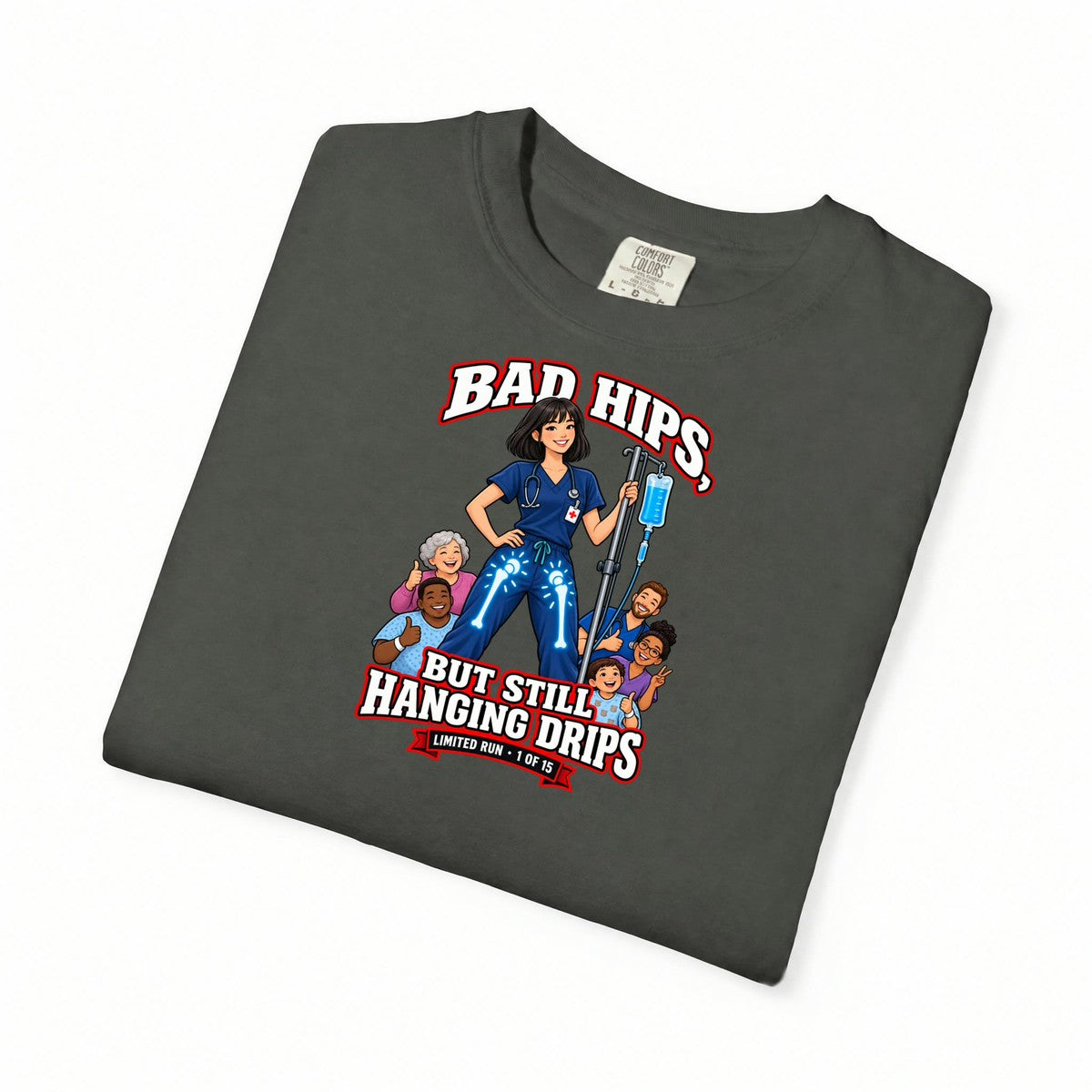 Bad Hips But Still Hanging Drips Hip Replacement X-Ray Nurse Womens Limited Edition Comfort Colors T-Shirt