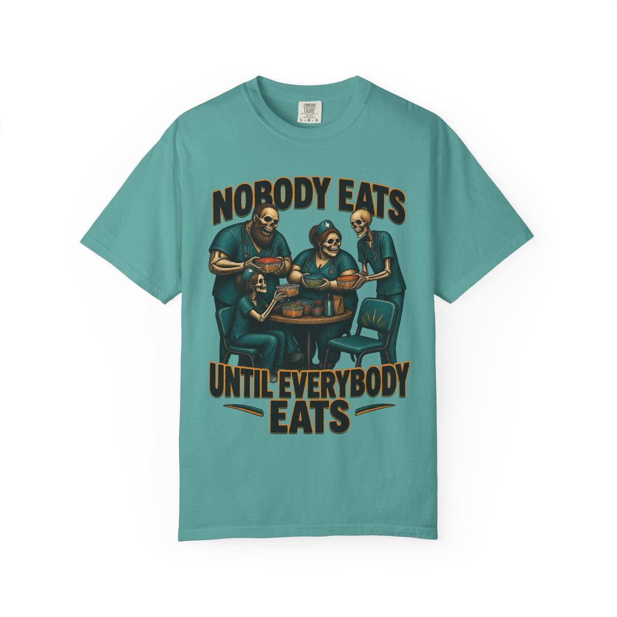Nobody Eats Until Everybody Eats Skeleton Nurse Tee