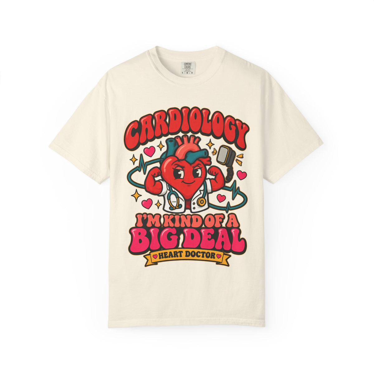 Cardiology I'm Kind of a Big Deal Heart Doctor Comfort Colors T-Shirt