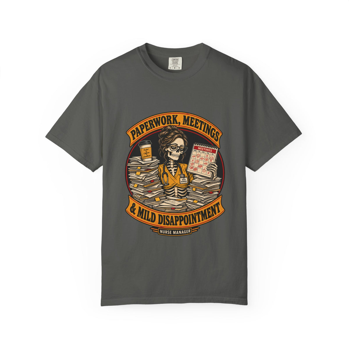 Paperwork Meetings and Mild Disappointment Skeleton Nurse Manager Comfort Colors T-Shirt