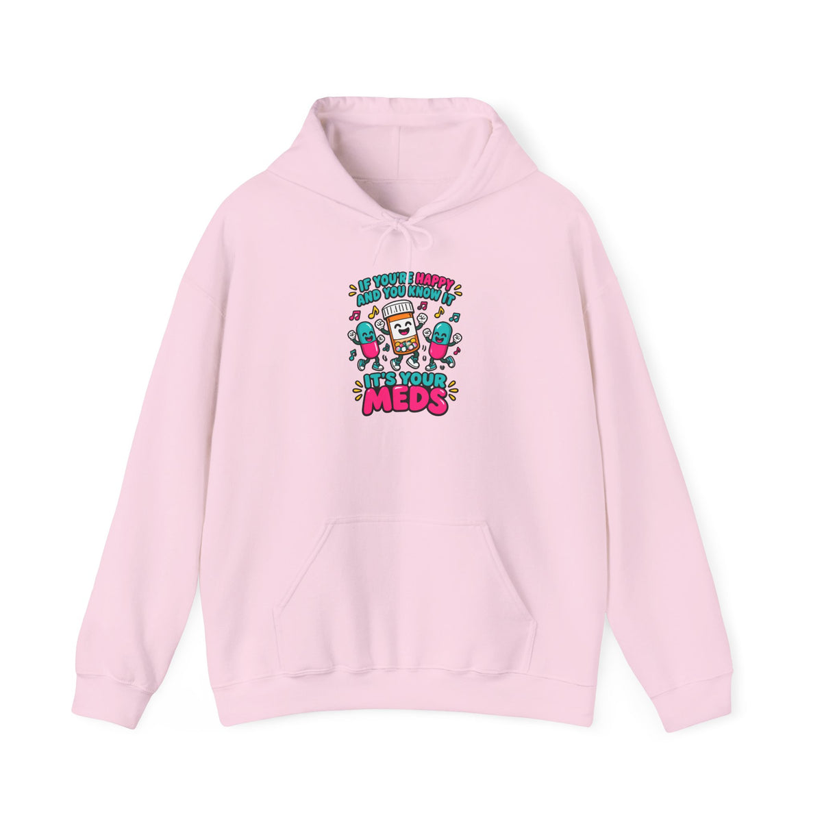 If You're Happy and You Know It It's Your Meds Funny Nurse Hoodie