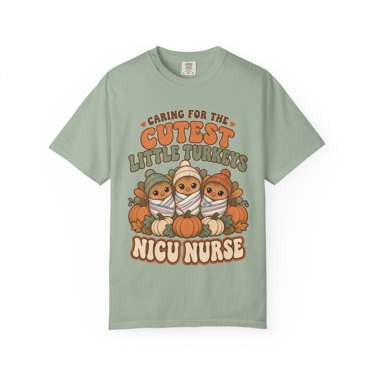 Caring for the Cutest Little Turkeys NICU Nurse Thanksgiving Comfort Colors T-Shirt