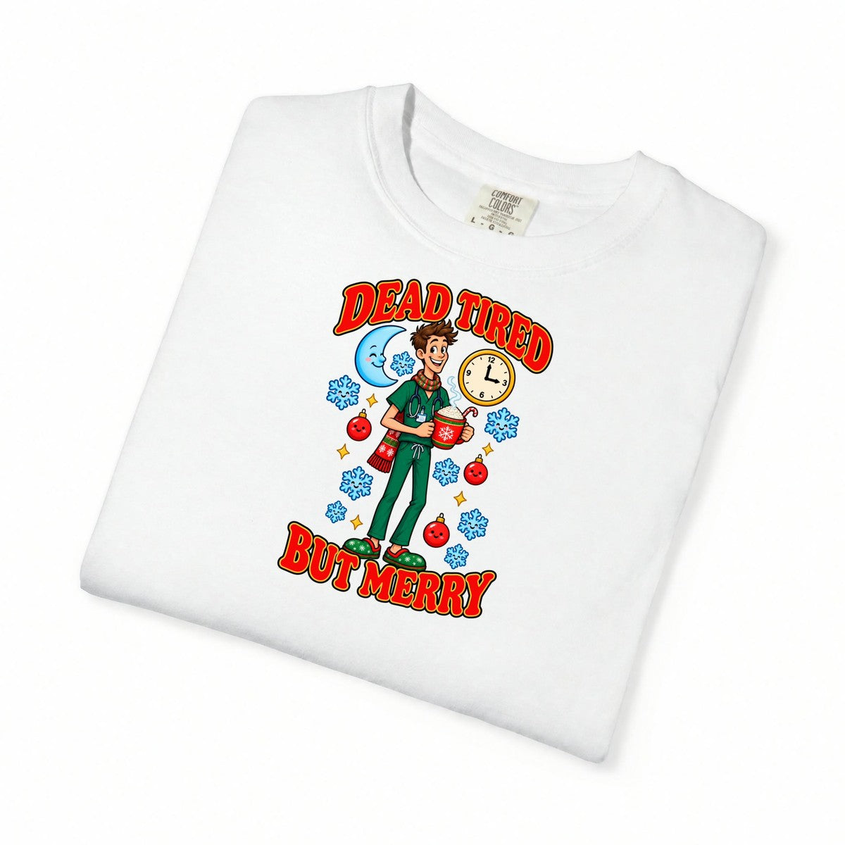 Dead Tired But Merry Night Shift Christmas Comfort Colors T-Shirt