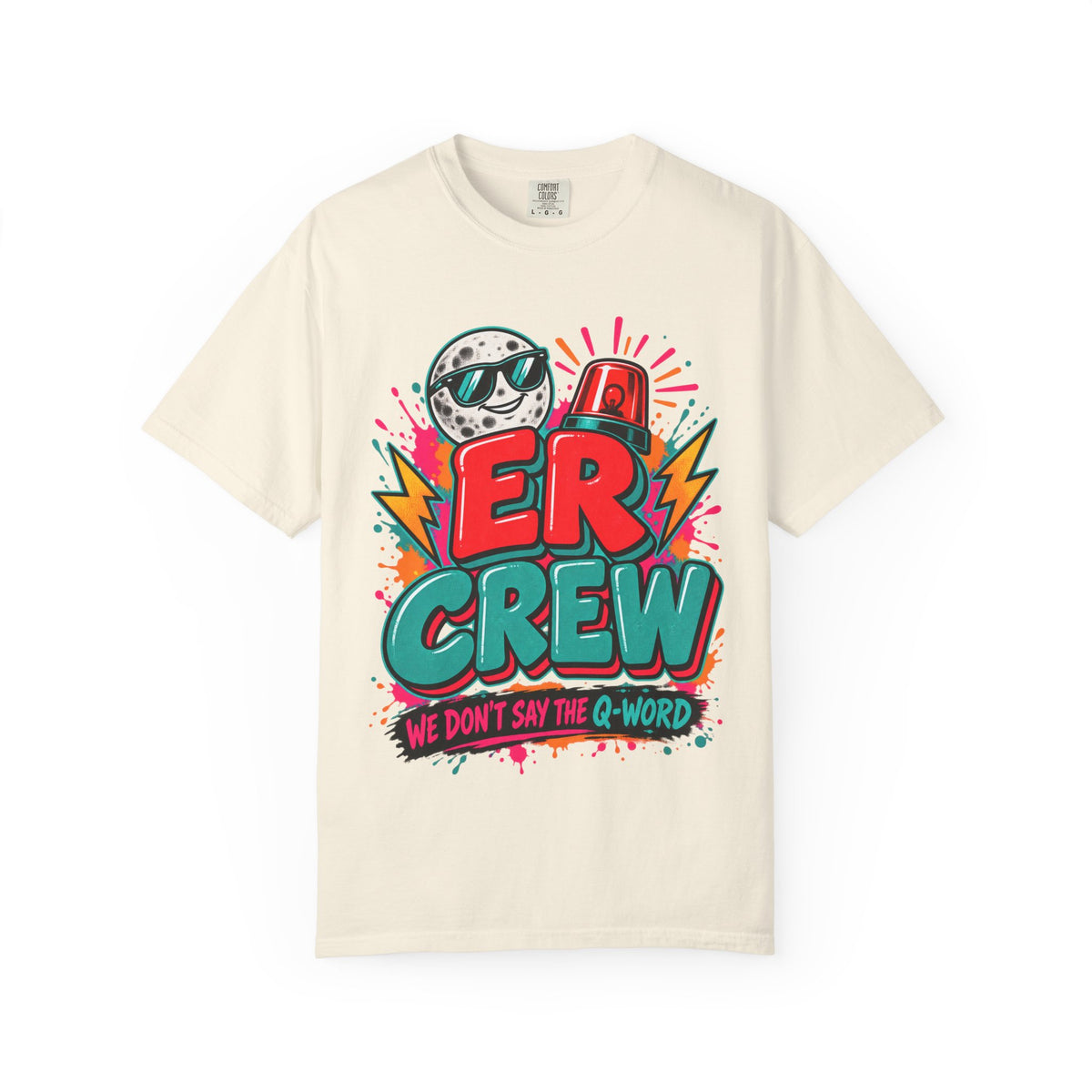 ER Crew We Don't Say the Q-Word ED Nurse Comfort Colors T-Shirt