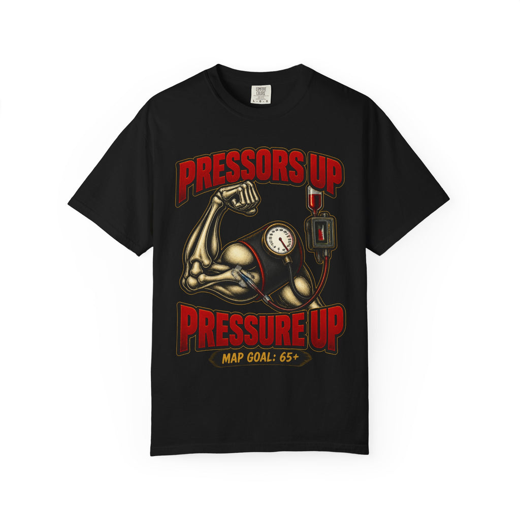 Pressors Up Pressure Up Skeleton ICU Nurse Comfort Colors T-Shirt