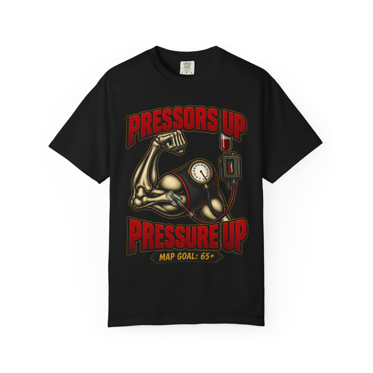 Pressors Up Pressure Up Skeleton ICU Nurse Comfort Colors T-Shirt