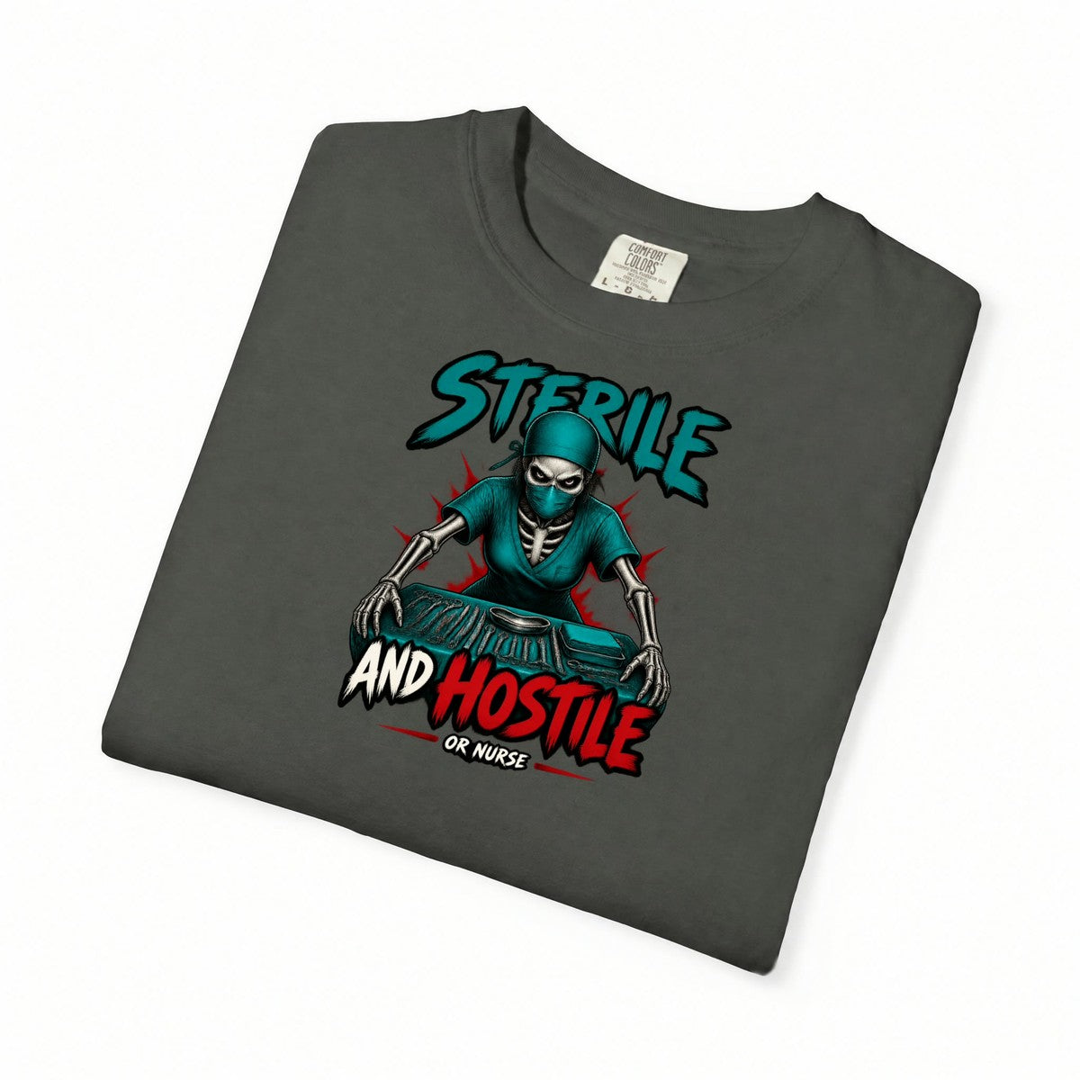 Sterile and Hostile Skeleton OR Nurse Comfort Colors T-Shirt folded