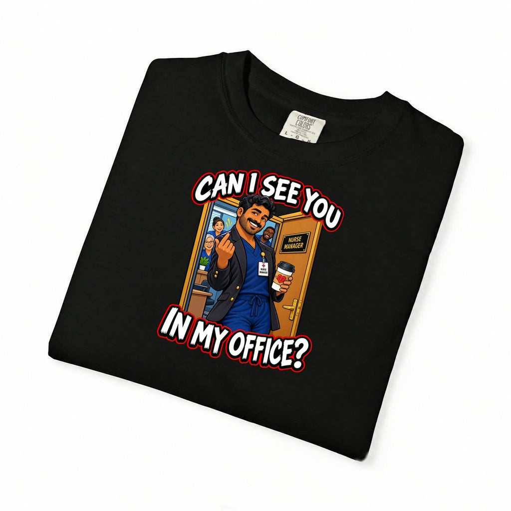 Can I See You in My Office Male Nurse Manager Comfort Colors T-Shirt