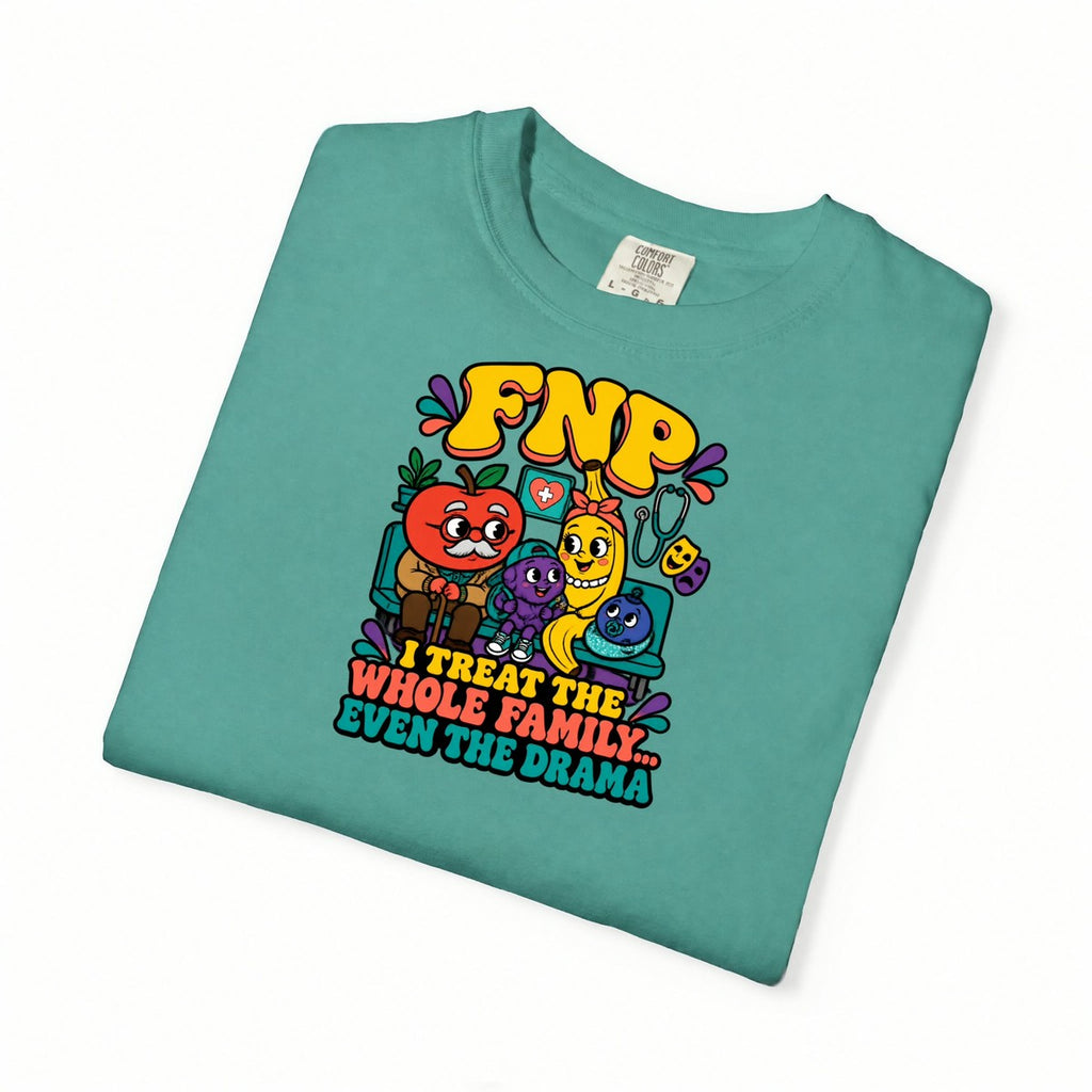 FNP I Treat the Whole Family Even the Drama Funny Family Nurse Practitioner Comfort Colors T-Shirt folded