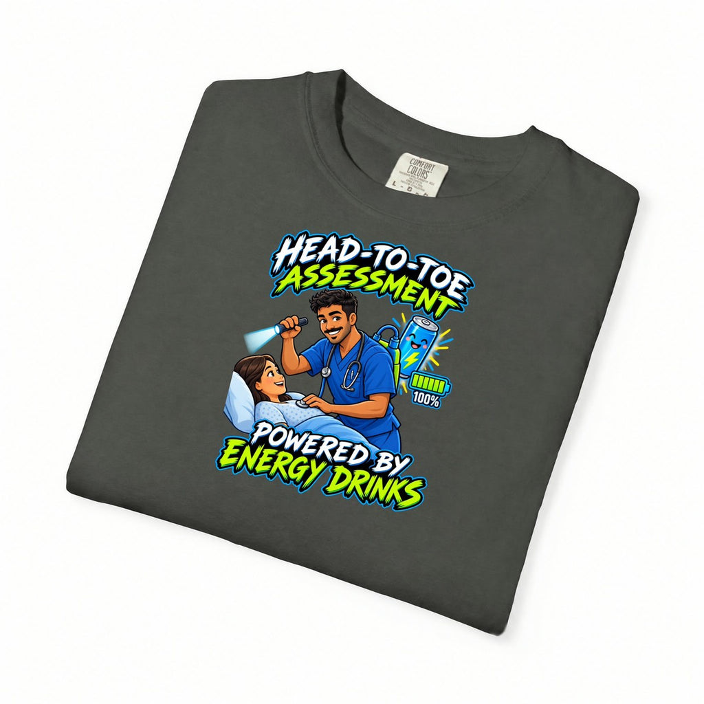 Head-to-Toe Assessment Powered by Energy Drinks Male Nurse Comfort Colors T-Shirt
