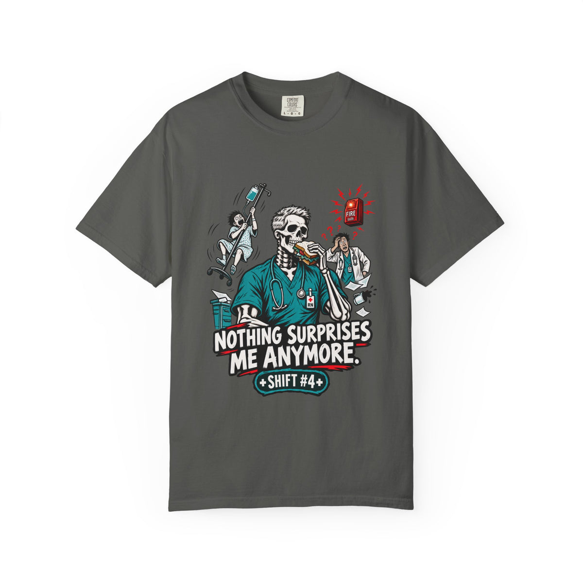 Nothing Surprises Me Anymore Shift 4 Skeleton Male Nurse Comfort Colors T-Shirt