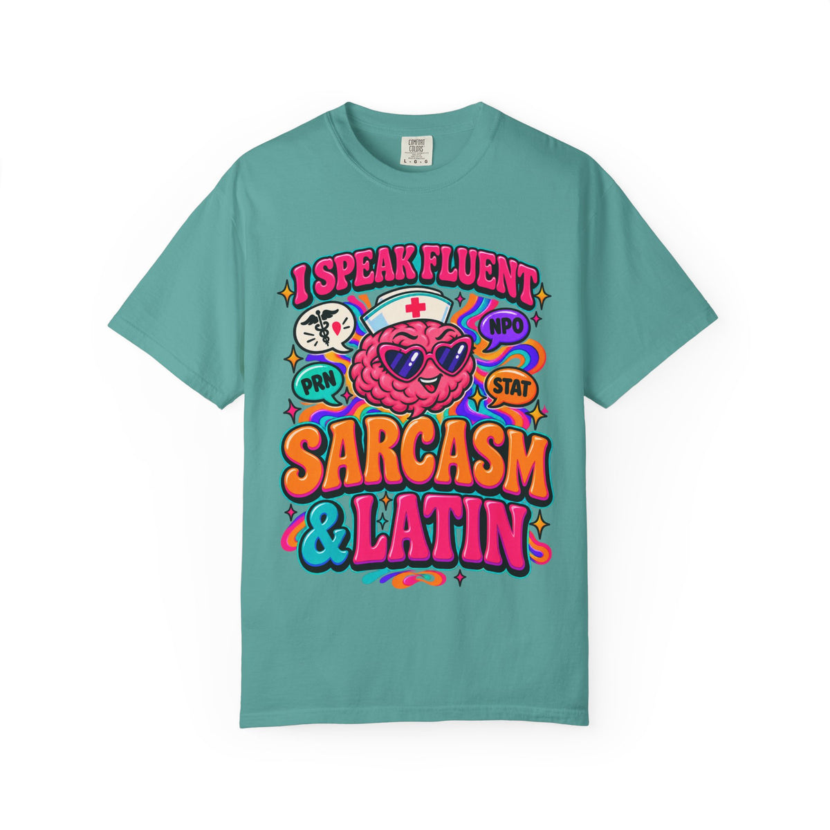 I Speak Fluent Sarcasm and Latin Funny Nurse Comfort Colors T-Shirt