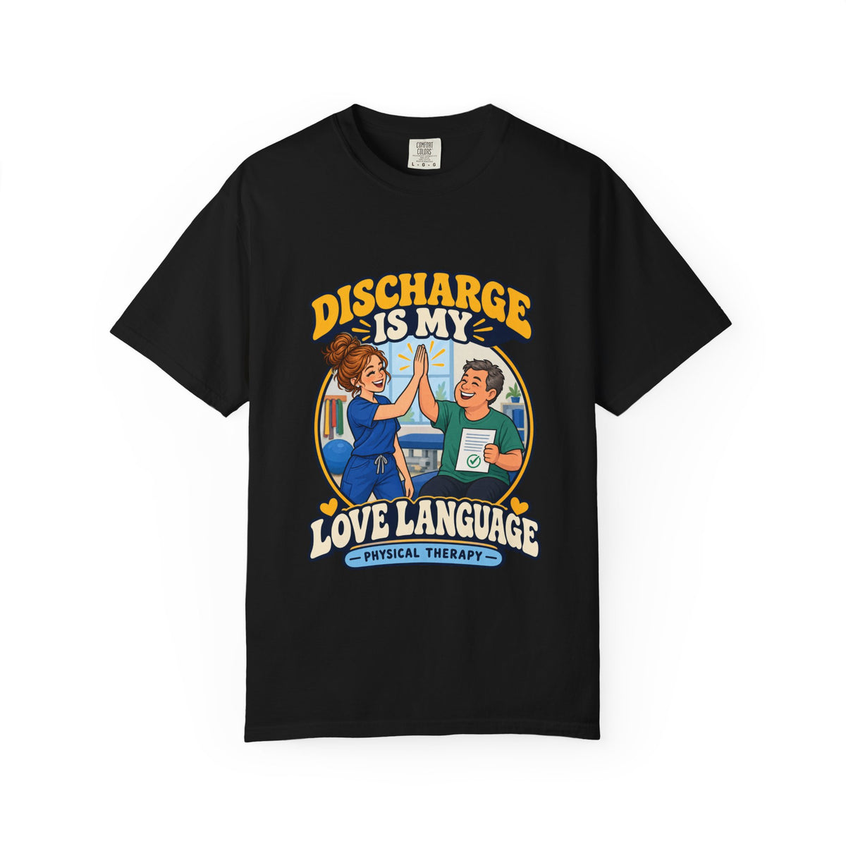 Discharge Is My Love Language Women's Physical Therapist Comfort Colors T-Shirt
