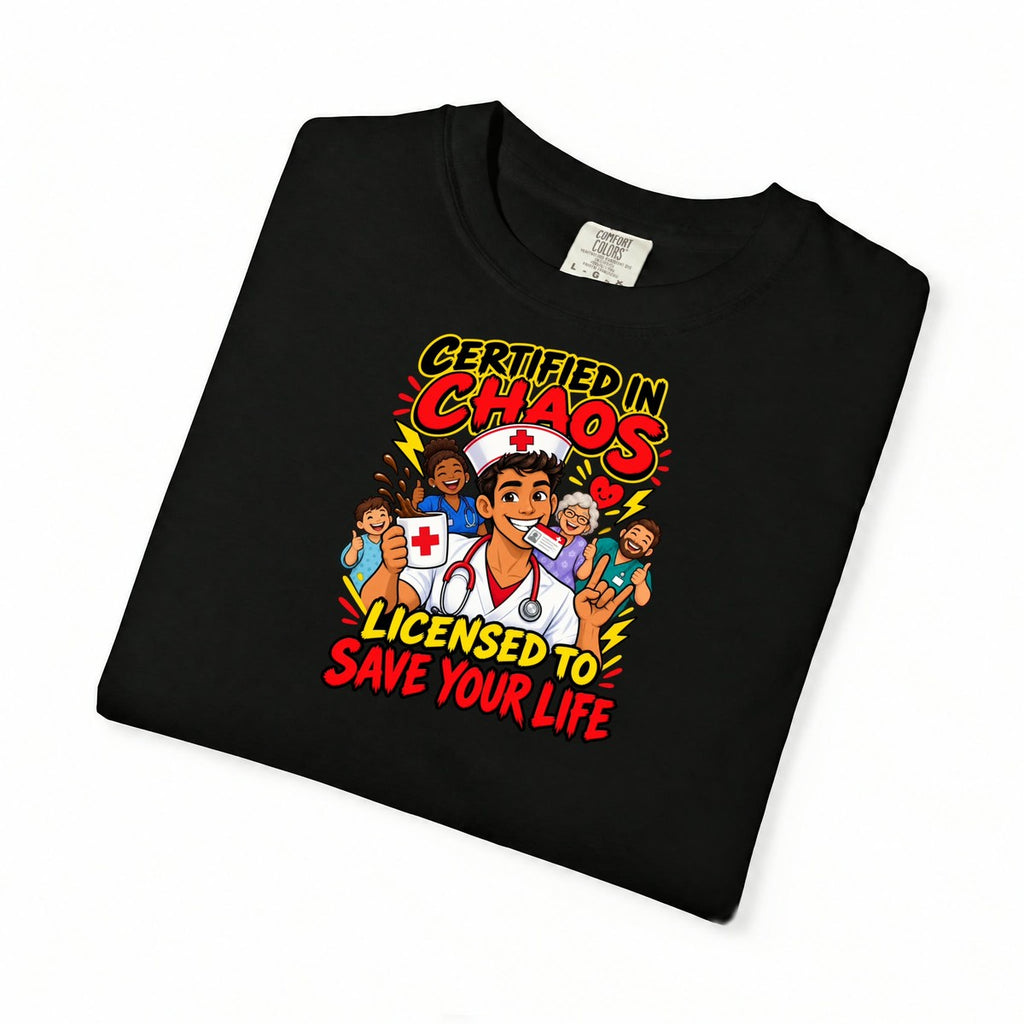 Certified in Chaos Licensed to Save Your Life Funny Nurse Tee
