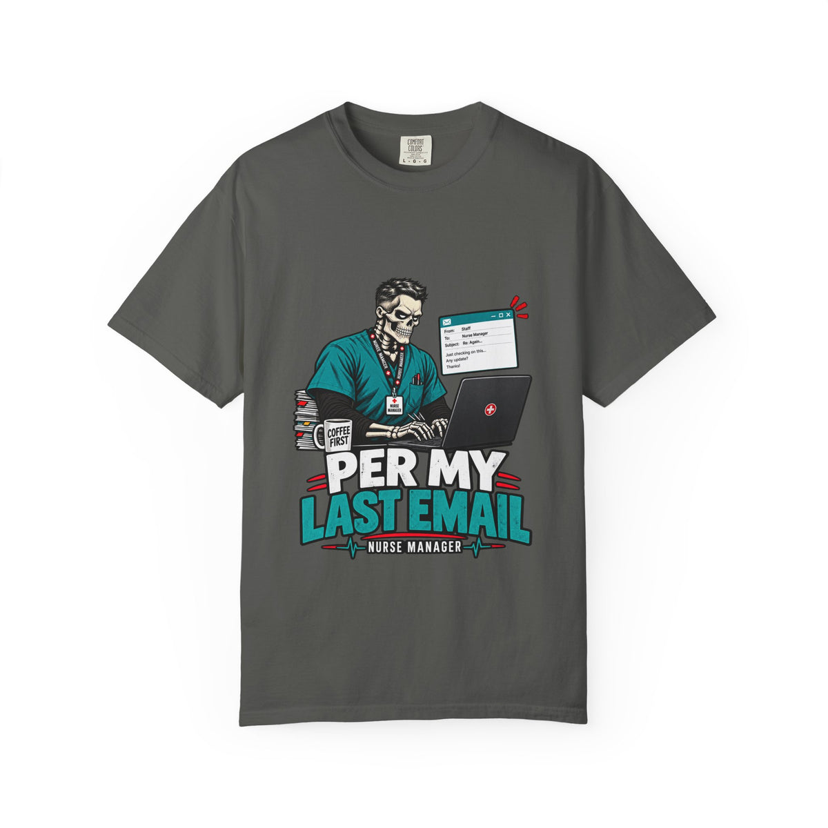 Per My Last Email Skeleton Male Nurse Manager Comfort Colors T-Shirt