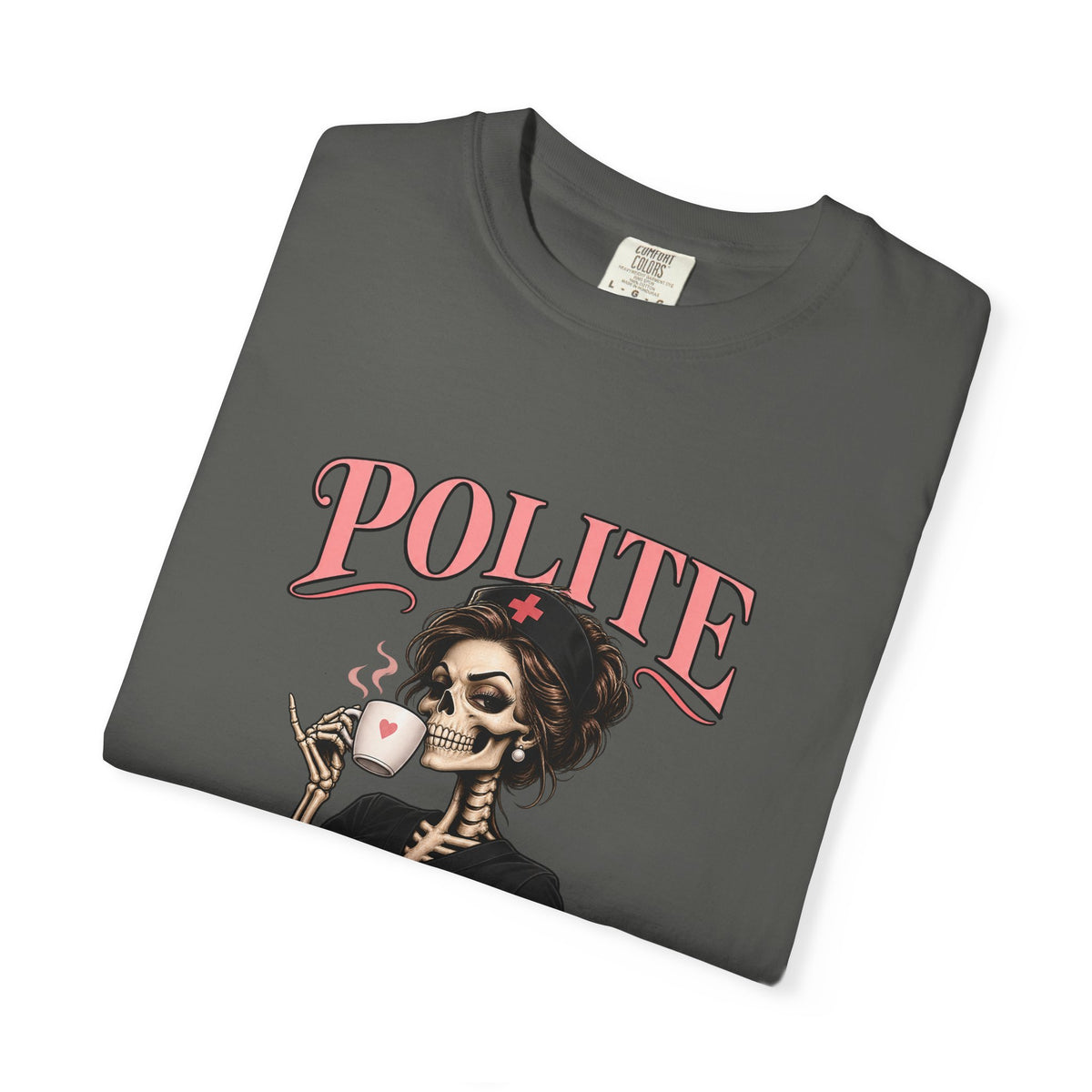 Polite Until Provoked Skeleton Nurse Comfort Colors T-Shirt