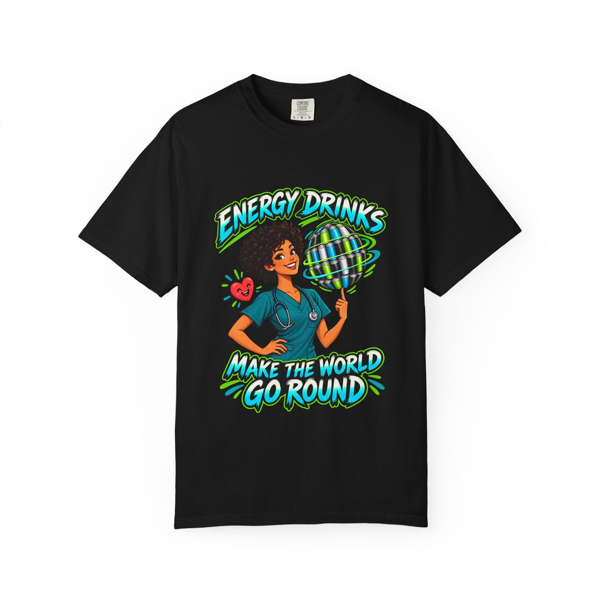 Energy Drinks Make the World Go Round Nurse Comfort Colors T-Shirt