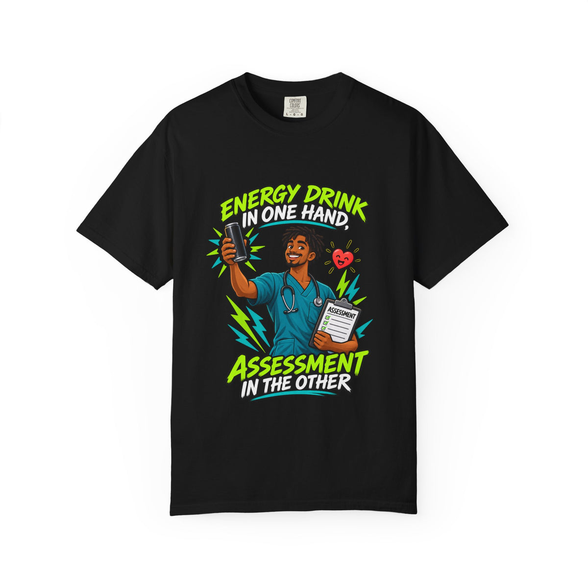Energy Drink in One Hand Assessment in the Other Male Nurse Comfort Colors T-Shirt