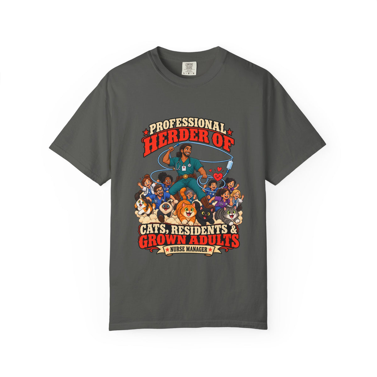 Professional Herder of Cats Residents and Grown Adults Male Nurse Manager Comfort Colors T-Shirt