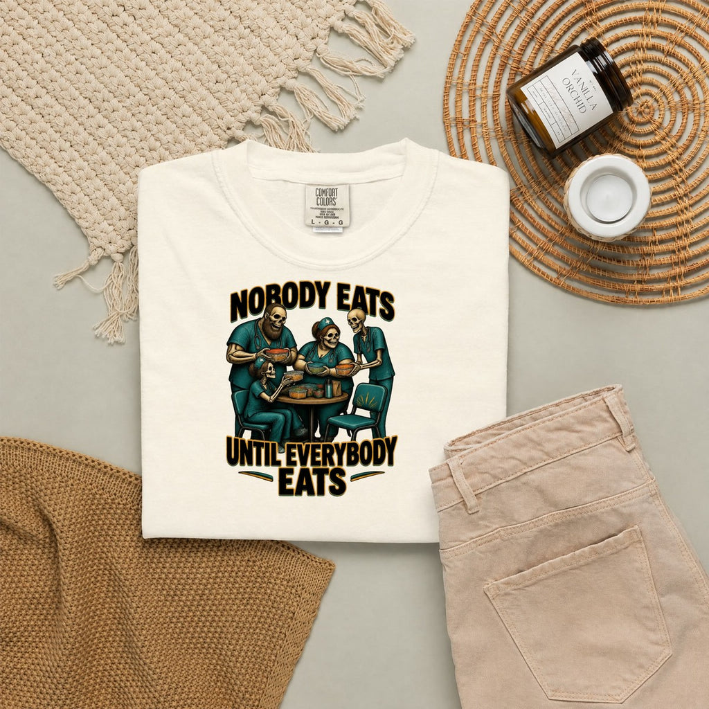 Nobody Eats Until Everybody Eats Skeleton Nurse Comfort Colors T-Shirt folded