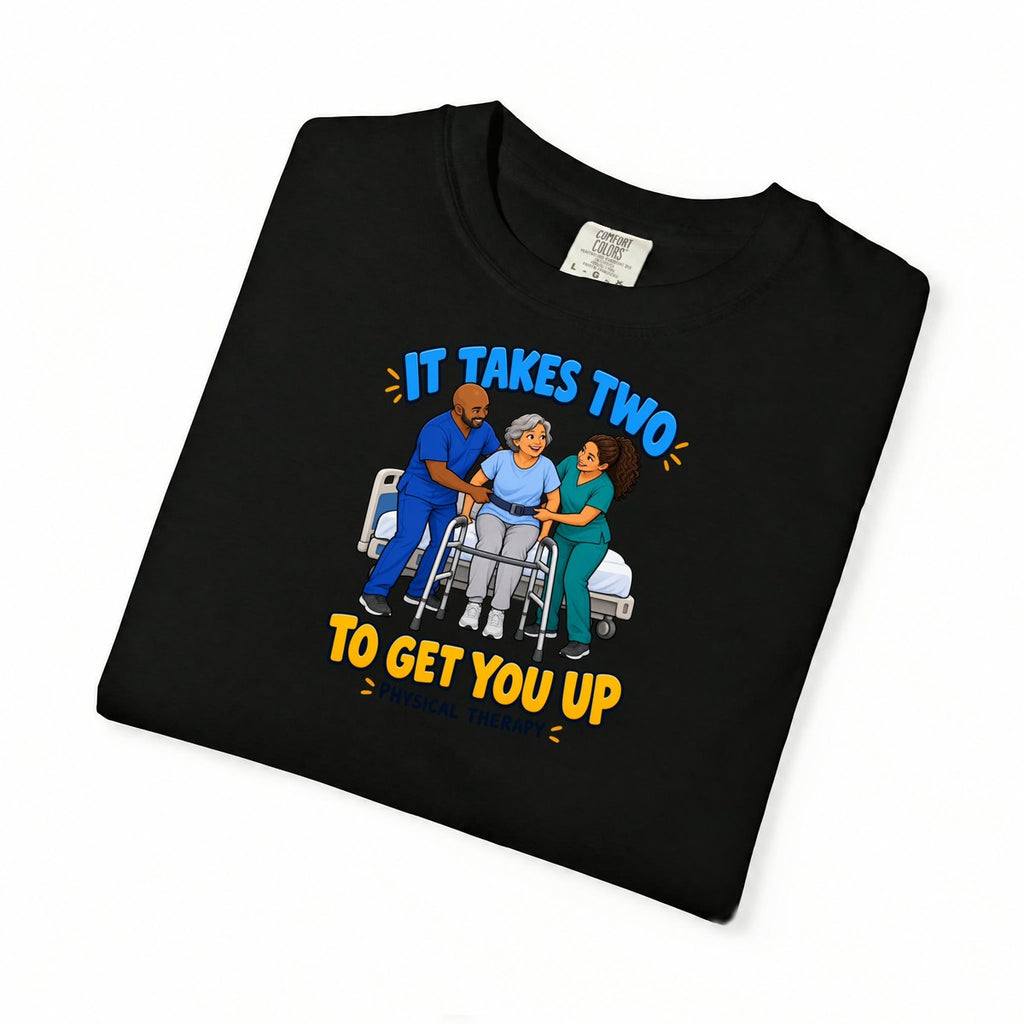 It Takes Two to Get You Up Physical Therapist Comfort Colors T-Shirt