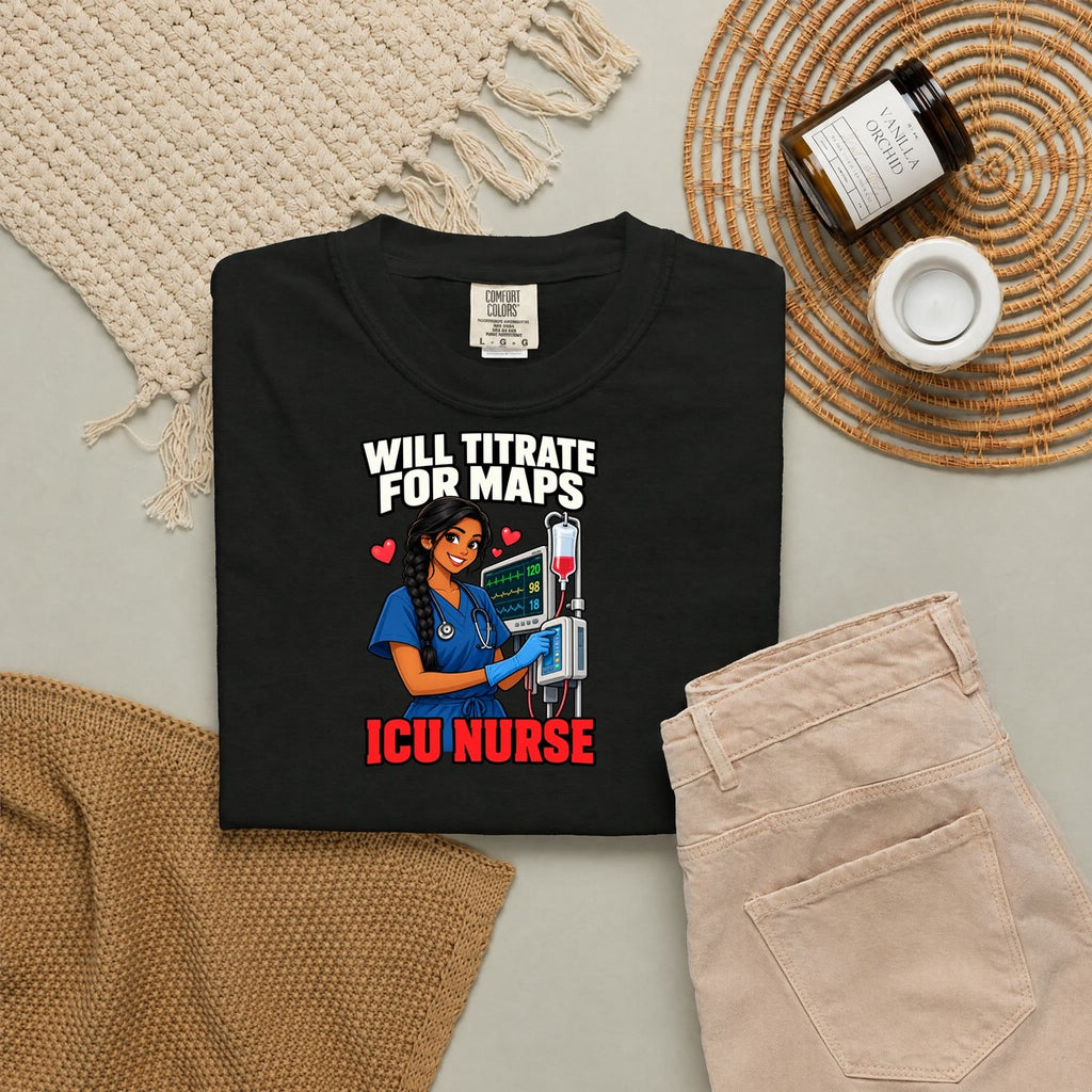 Will Titrate for MAPs ICU Nurse Tee (Long Braid)
