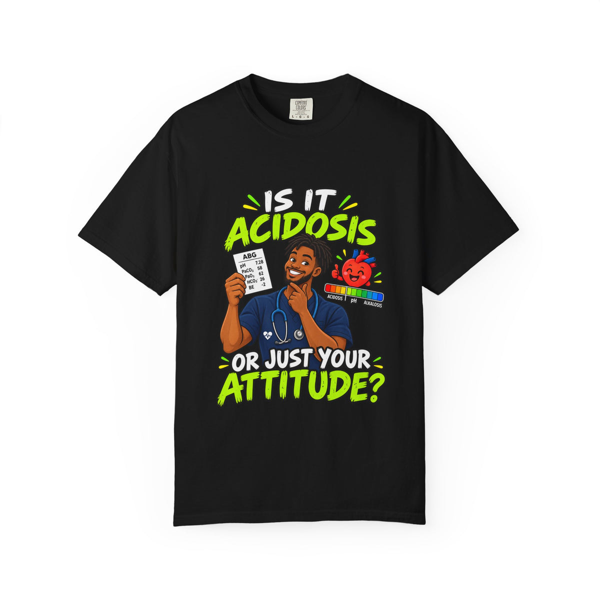 Is It Acidosis or Just Your Attitude Male Respiratory Therapist Tee
