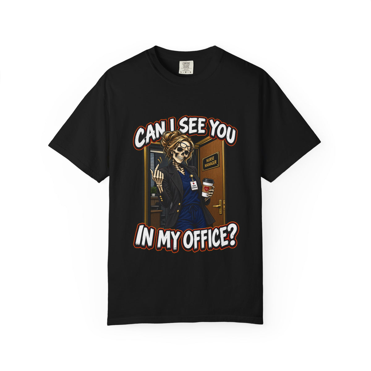 Can I See You in My Office Skeleton Nurse Manager Comfort Colors T-Shirt