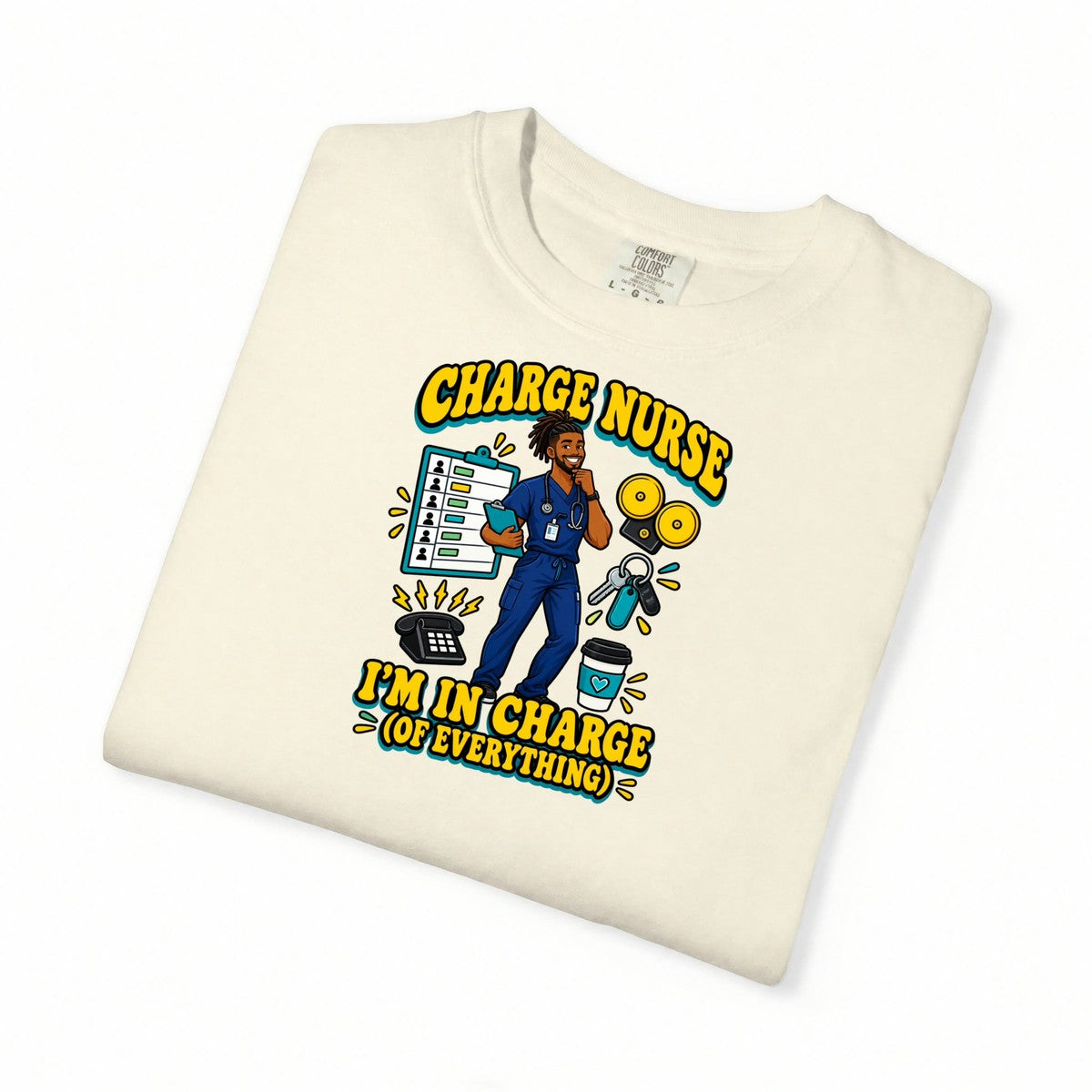 Charge Male Nurse I'm in Charge of Everything Tee