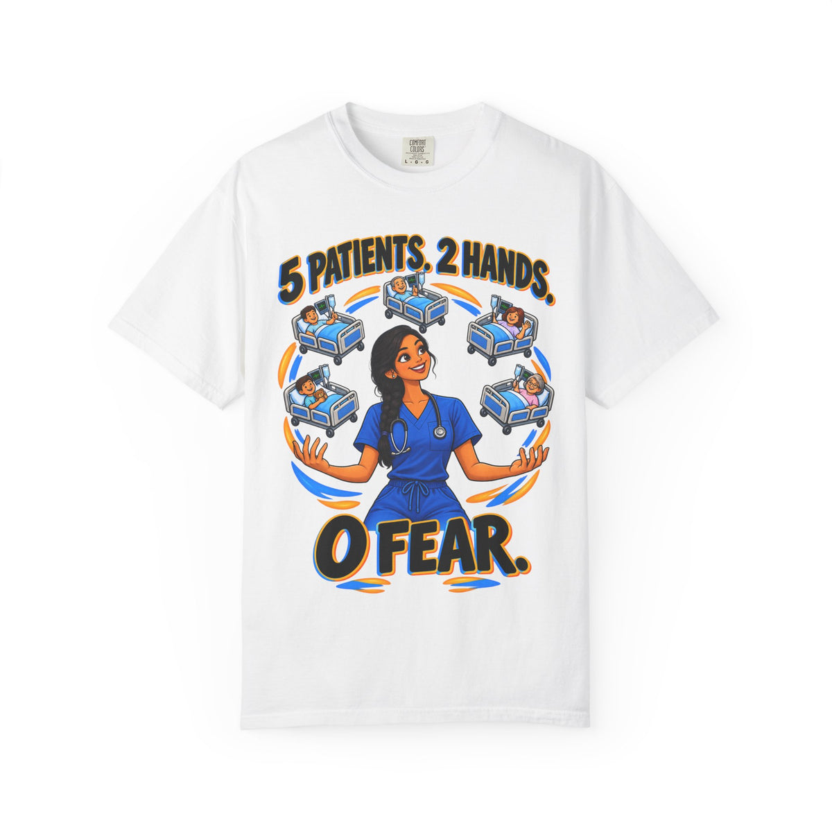 5 Patients 2 Hands 0 Fear Med Surg Nurse Comfort Colors T-Shirt