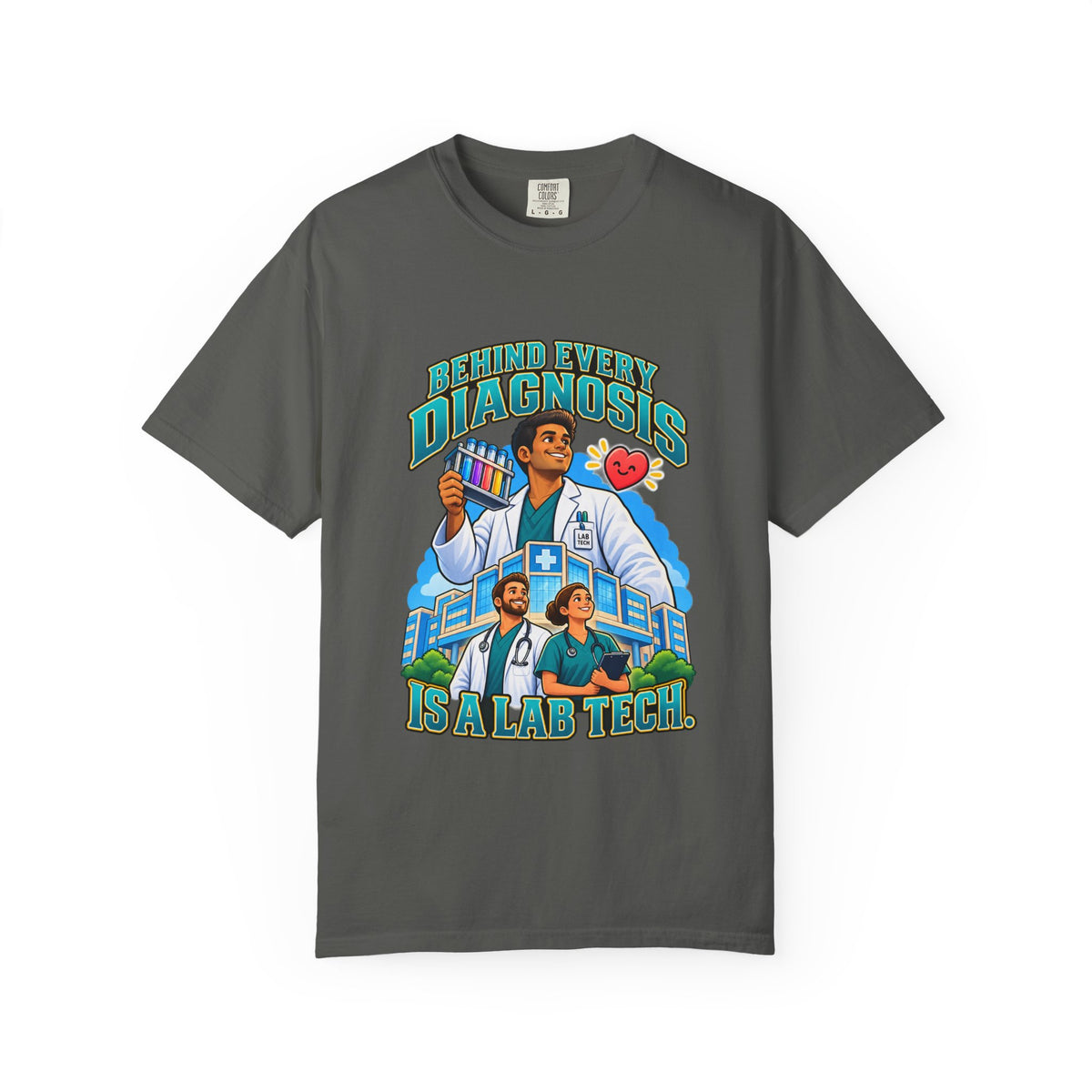 Behind Every Diagnosis Is a Lab Tech Male Comfort Colors T-Shirt