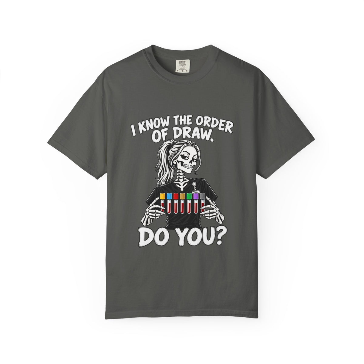 I Know the Order of Draw Do You Skeleton Phlebotomist Comfort Colors T-Shirt