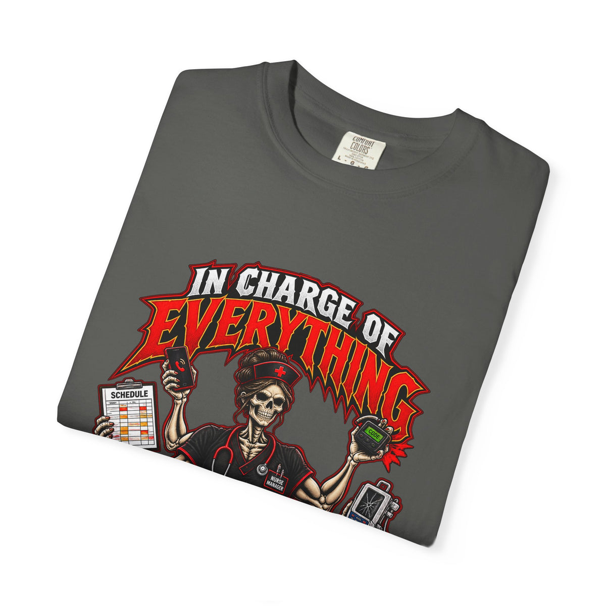 In Charge of Everything Nobody Else Will Do Skeleton Nurse Manager Comfort Colors T-Shirt